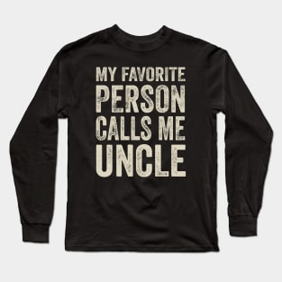 Uncle Gift - My Favorite Person Calls Me Uncle Long Sleeve T-Shirt